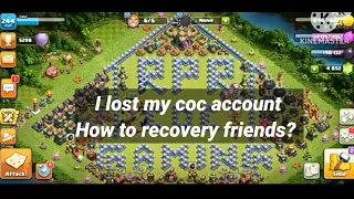 I lost my coc account, how to recovery friends???