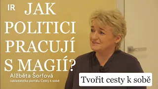 Politici pracují s magií, astrologií a jasnovědci | Alžběta Šorfová