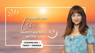 LEW CZERWIEC 2024 BARDZO WAŻNY MIESIĄC +Channeling, Tarot, Energia #Czerwiec2024 #tarot #lew