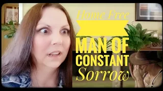 Home Free REACTION (Man of Constant Sorrow)