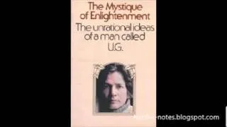 The Mystique of Enlightenment - UG Krishnamurti 1/4
