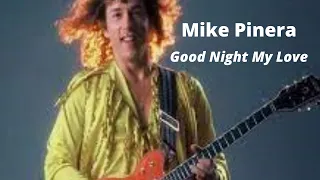 Mike Pinera - Good Night My Love - 1980 - ( Legendas em Inglês e Português)