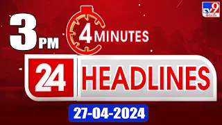 4 Minutes 24 Headlines | 3 PM | 27-04-2024 - TV9