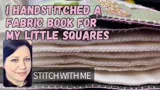 Making My Fabric Book For 2” Stitched Squares & Flip Through #embroidery #stitching #slowstitching