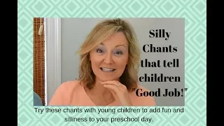 Silly Chants that tell Young Children "Good Job!"