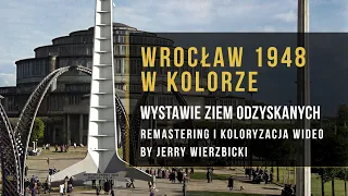 Wrocław 1948 - Historia w Kolorze - Wystawie Ziem Odzyskanych - Remastering I Koloryzacja Wideo