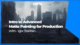 CGMA | Intro to Advanced Matte Painting for Production with Igor Staritsin