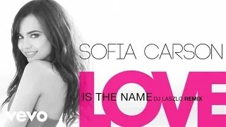 Sofia Carson - Love Is the Name (DJ Laszlo Remix (Audio Only))