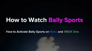 How to Activate Bally Sports on Roku and XBOX One