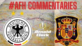 2022 Arnold Clark Cup ~ Germany vs Spain #AFH Commentaries