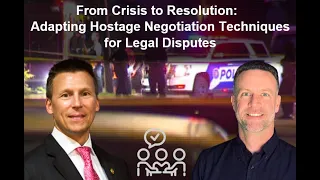 From Crisis to Resolution:  Adapting Hostage Negotiation Techniques for Legal Disputes