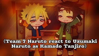 《Team 7 Naruto react to Uzumaki Naruto as Kamado Tanjiro》