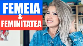 FEMEIA ȘI FEMINITATEA 👱‍♀️