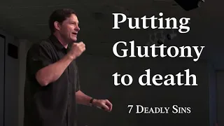 Putting to Death Gluttony | 7 Deadly Sins | Colossians 3 | Graceb3