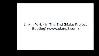 Linkin Park - In The End (Malu Project Bootleg)