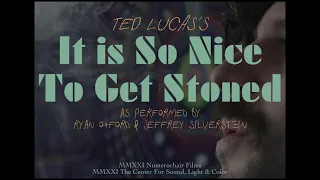 Ted Lucas’s ‘It Is So Nice To Get Stoned’ || Ryan Oxford & Jeffrey Silverstein