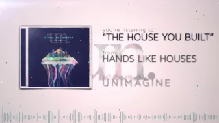 Hands Like Houses - The House You Built