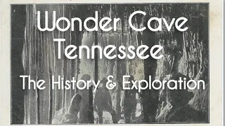 Wonder Cave, Tennessee - The History & Exploration