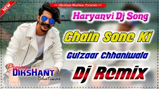 Chain Sone Ki Gulzaar Chaniwala Dj Remix||New Haryanvi Dj Song 2022|| DiksHant Bhatiwar Jhunjhunu