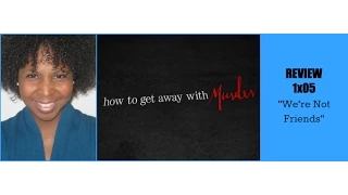 How To Get Away With Murder 1x05 Review "We're Not Friends"