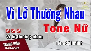 Karaoke Vì Lỡ Thương Nhau Tone Nữ Nhạc Sống | Trọng Hiếu