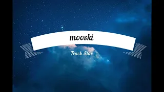 Mooski  Track Star  1 hour loop