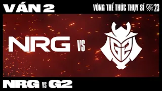 NRG vs G2 | Ván 2 | CKTG 2023 - VÒNG THỂ THỨC THỤY SĨ | NGÀY 8