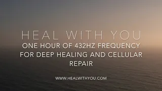 One Hour of 432HZ Frequency for Deep Healing and Cellular Repair