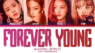 BLACKPINK 'Forever Young' Lyrics (블랙핑크 'Forever Young' 가사) Color Coded Lyrics [Han/Rom/Eng]