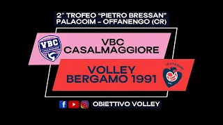 Trofeo P. Bressan - Finale 3°/4° posto || VBC Casalmaggiore vs Volley Bergamo