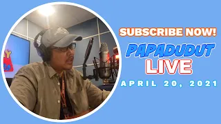 PAPA DUDUT LIVE! APRIL 20, 2021