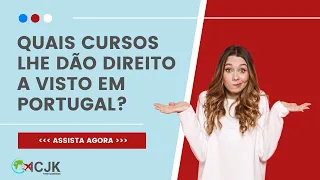 QUAIS CURSOS LHE DÃO DIREITO A VISTO para morar EM PORTUGAL?