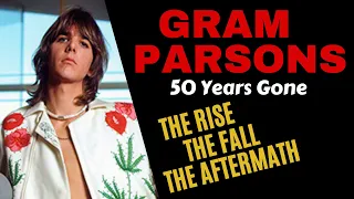 Gram Parsons 50 Years Gone: The Rise & Fall & Aftermath