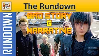 Final Fantasy 15: Bad StoryTelling and Narrative Rant - (The Rundown)