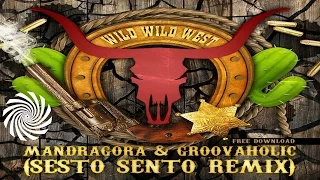 Mandragora & Groovholik - Wild Wild West (Sesto Sento Remix)