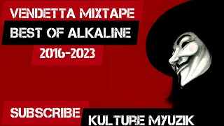 VENDETTA MIXTAPE (BEST OF ALKALINE) 2016-2023 Pt 1.