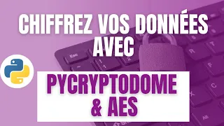 Comprendre le chiffrement AES | chiffrez des fichiers avec la librairie pycryptodome en python