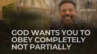 Spread Kindness-God Wants You to Obey Completely Not Partially-Tony Evans 2023