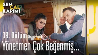 Yönetmen çok beğenmiş - Sen Çal Kapımı 39. Bölüm (Sezon Finali)