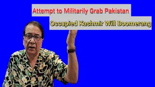 Attempt to Militarily Grab Pakistan Occupied Kashmir Will Boomerang