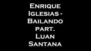 Bailando - Enrique Iglesias Part. Luan Santana (LETRA)