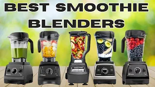 Best Blenders 2024: Find the Perfect One for Your Home