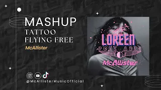 Tattoo x Flying Free (Mashup) [Loreen x Pont Aeri]
