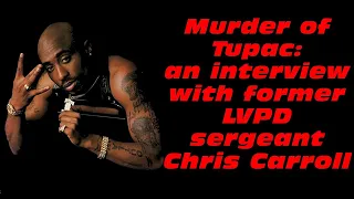 Murder of Tupac: an interview with former LVPD sergeant Chris Carroll