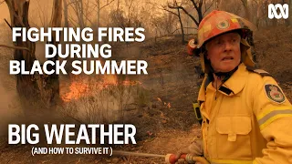 Fighting fires during Australia's Black Summer | Big Weather