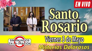 Santo Rosario de hoy viernes EN VIVO mayo 3 de 2024 🌼MISTERIOS DOLOROSOS 🌼 Rosario a la Virgen