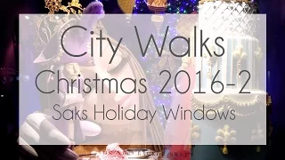 Christmas in New York 2016 #2 | Saks Holiday Windows | City Walks