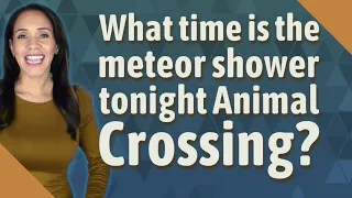 What time is the meteor shower tonight Animal Crossing?