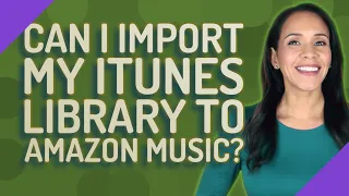 Can I import my iTunes library to Amazon music?