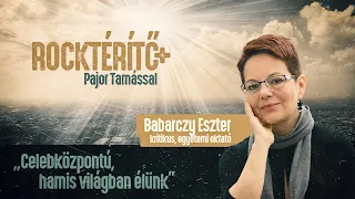 Celebközpontú, hamis világban élünk – Babarczy Eszter kritikus, egyetemi oktató | ROCKTÉRÍTŐ+